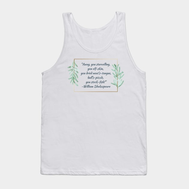 Shakespearean Insults: Away You Starvelling Tank Top by JenLyn Designs